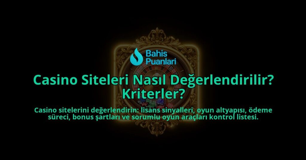 Casino-Siteleri-Nasil-Degerlendirilir-Kriterler-overlay-1788124314.jpg