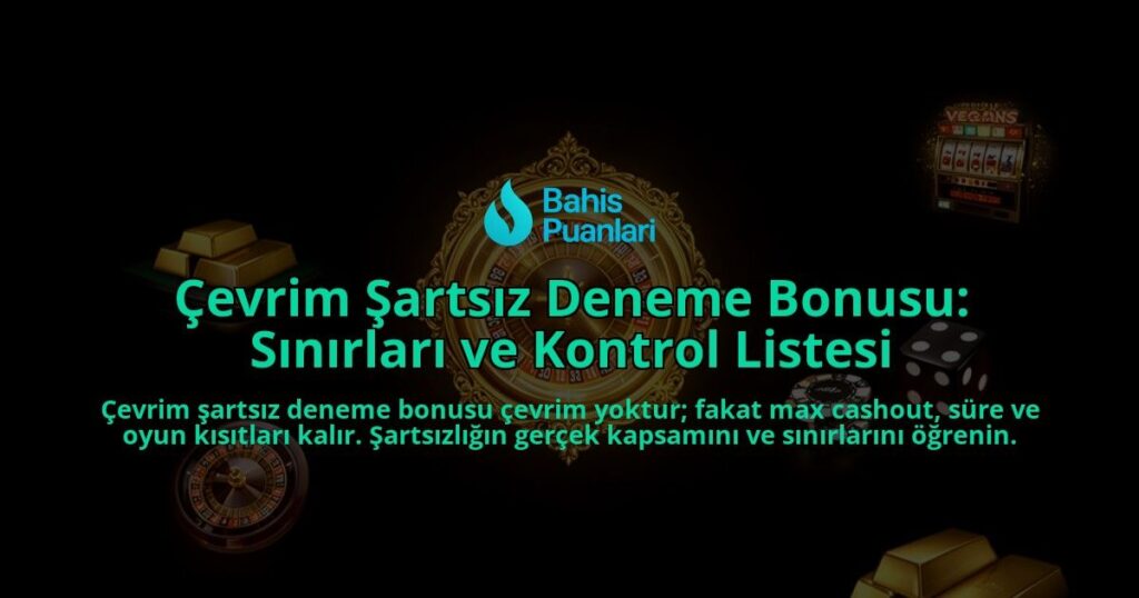 Cevrim-Sartsiz-Deneme-Bonusu-Sinirlari-ve-Kontrol-Listesi-overlay-1788121786.jpg