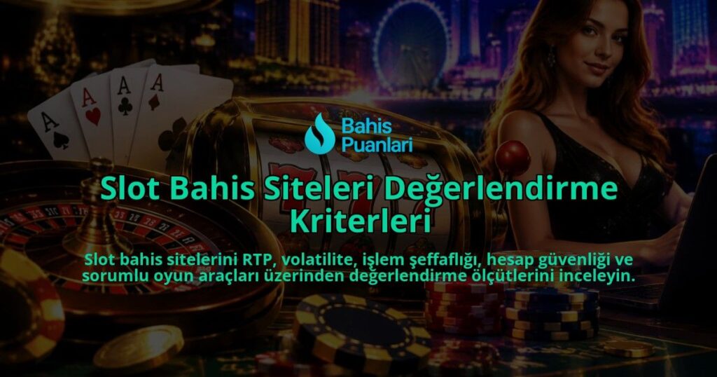 Slot-Bahis-Siteleri-Degerlendirme-Kriterleri-overlay-1788733315.jpg