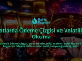 Slotlarda-Odeme-Cizgisi-ve-Volatilite-Okuma-overlay-1789758217.jpg